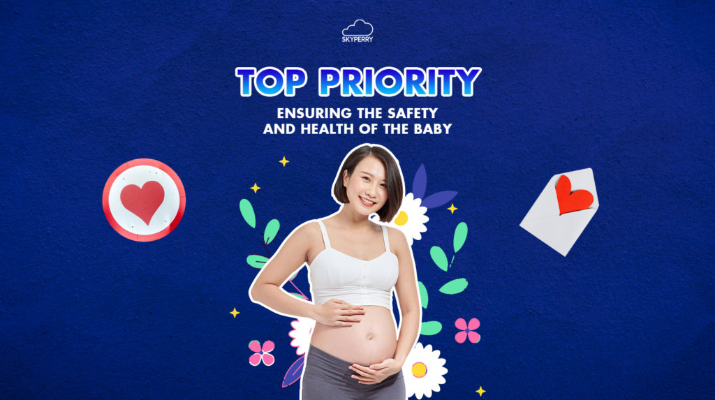 Top priority is to protect the baby's safety and health