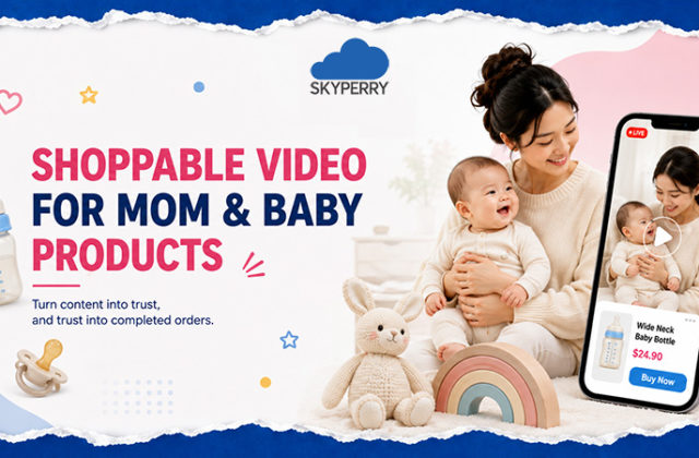 How to design shoppable video for mom and baby products